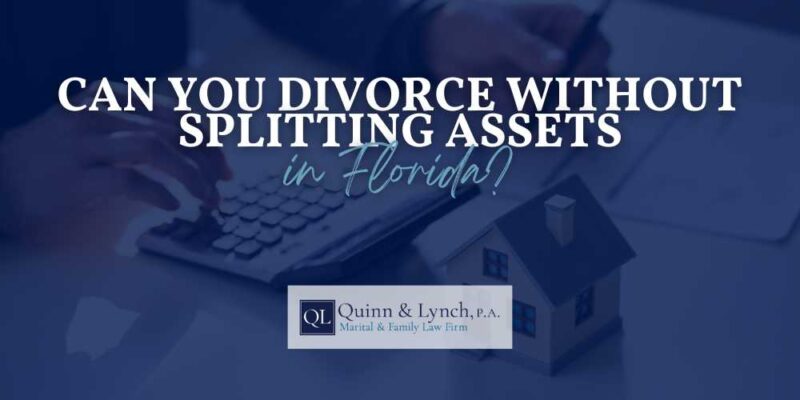 Can You Divorce Without Splitting Assets in Florida